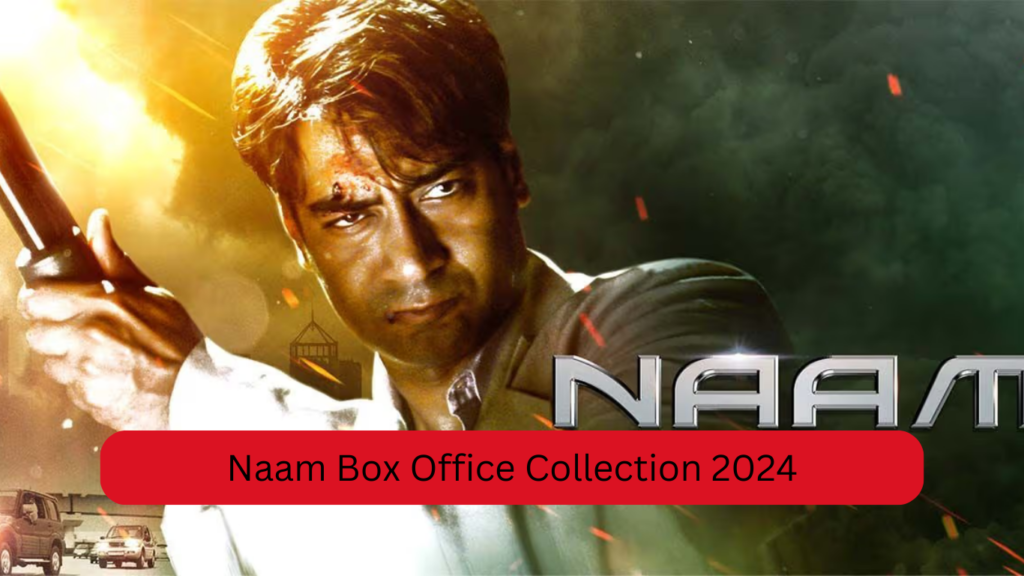 Naam Box Office Collection 2024