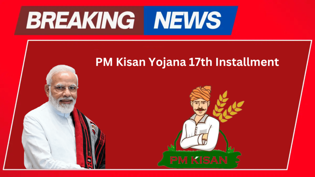 PM Kisan Yojana 17th Installment